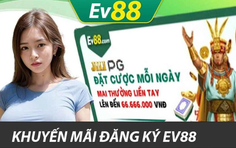 Khuyến mãi EV88 cho tân thủ khi nạp lần đầu